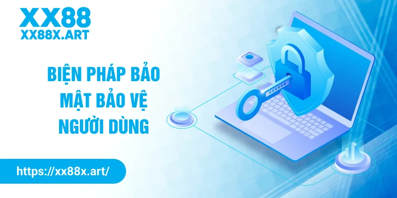 Biện pháp bảo mật bảo vệ người dùng