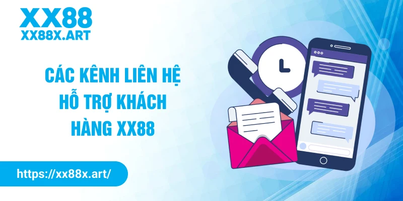 Các kênh liên hệ hỗ trợ khách hàng XX88