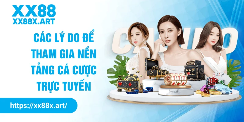 Các lý do để tham gia nền tảng cá cược trực tuyến