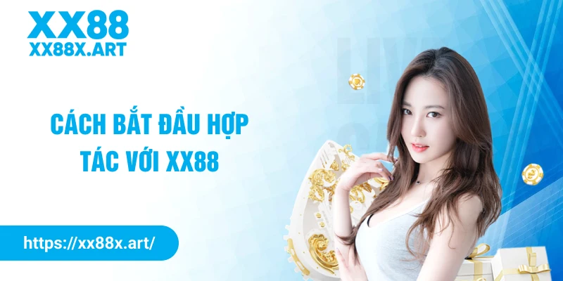 Cách bắt đầu hợp tác với XX88