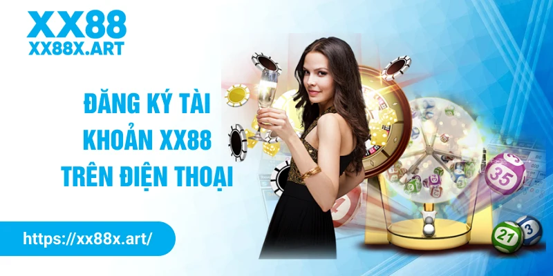 Đăng ký tài khoản XX88 trên điện thoại