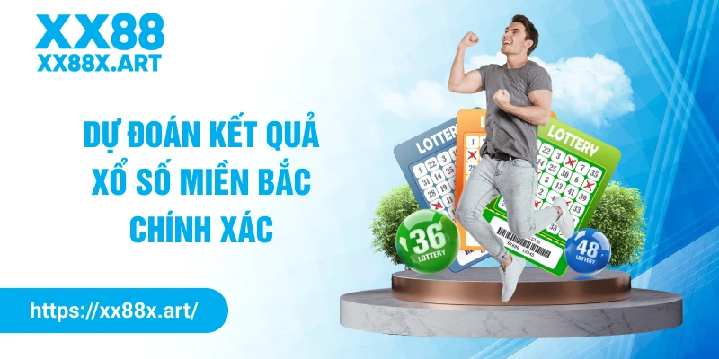 Dự đoán kết quả xổ số miền Bắc chính xác