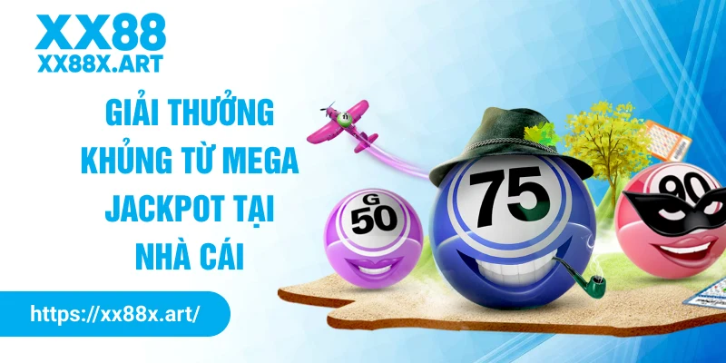 Giải thưởng khủng từ Mega Jackpot tại nhà cái