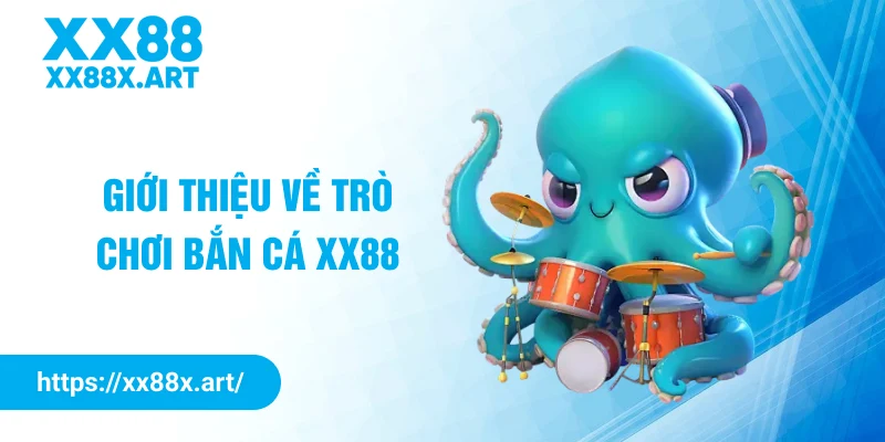 Giới thiệu về trò chơi bắn cá XX88