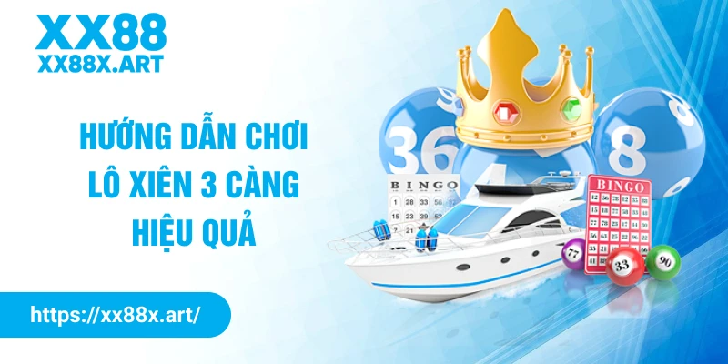 Hướng dẫn chơi lô xiên 3 càng hiệu quả