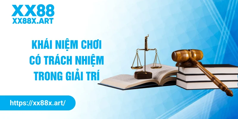 Khái niệm chơi có trách nhiệm trong giải trí