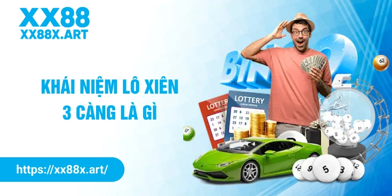 Khái niệm lô xiên 3 càng là gì