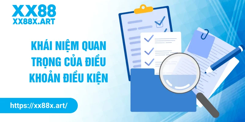 Khái niệm quan trọng của điều khoản điều kiện