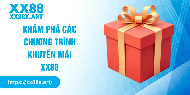 Khám phá các chương trình khuyến mãi XX88