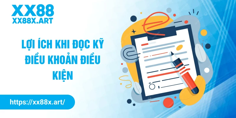 Lợi ích khi đọc kỹ điều khoản điều kiện