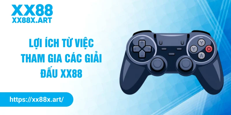 Lợi ích từ việc tham gia các giải đấu XX88