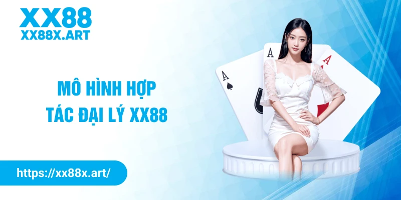 Mô hình hợp tác đại lý XX88