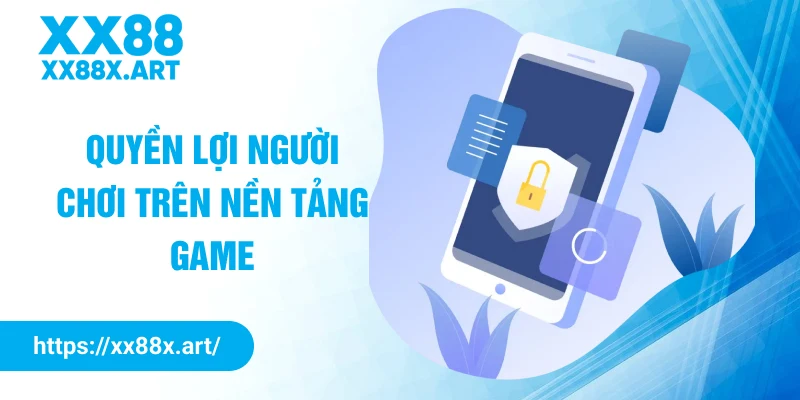 Quyền lợi người chơi trên nền tảng game