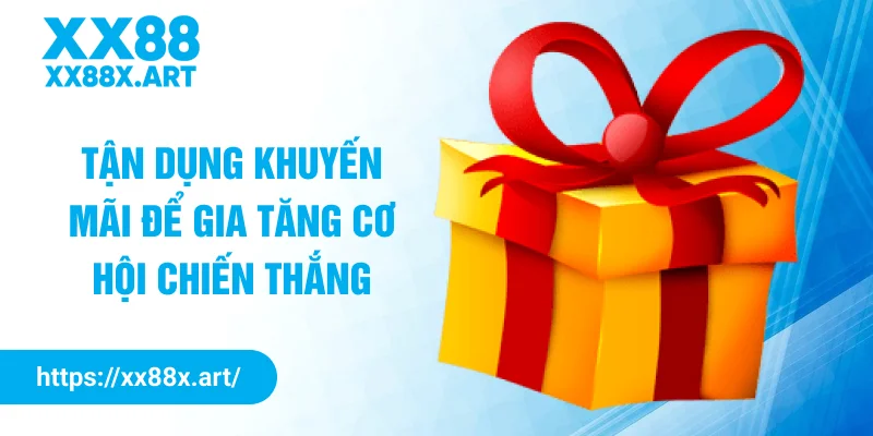 Tận dụng khuyến mãi để gia tăng cơ hội chiến thắng