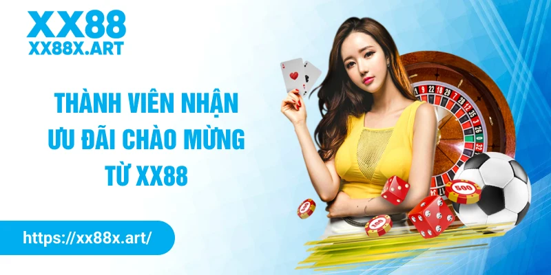 Thành viên nhận ưu đãi chào mừng từ XX88