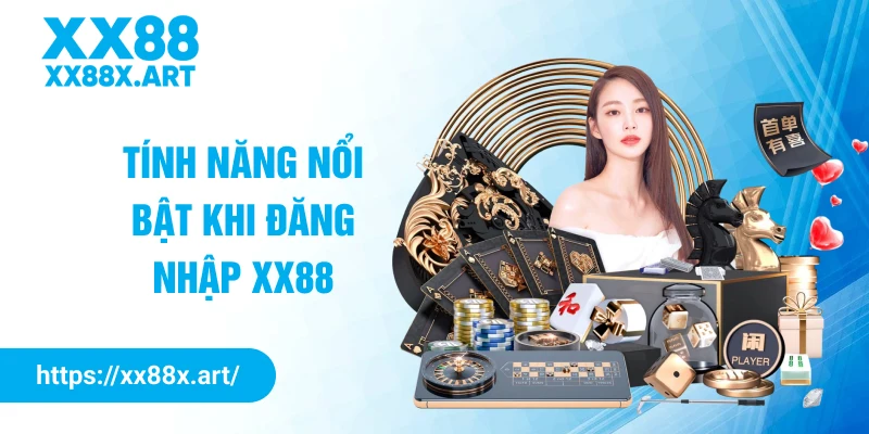 Tính năng nổi bật khi đăng nhập XX88