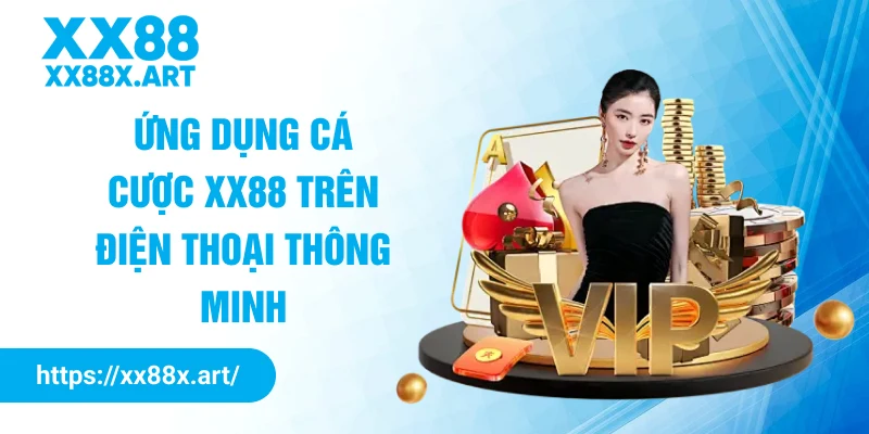 Ứng dụng cá cược XX88 trên điện thoại thông minh